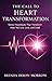 The Call to Heart Transformation Seven Heartbeats  by Brenda Dixon Morrow