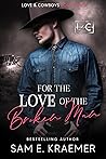 Book cover for For the Love of the Broken Man (Love & Cowboys #3)