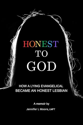 Honest to God: How a Lying Evangelical Became an Honest Lesbian (Kindle Edition)