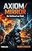 AXIOM / MIRROR: Der Schlüss...