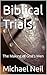 Biblical Trials:: The Makin...