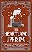 The Heartland Uprising (The Republic Rising Book 4)