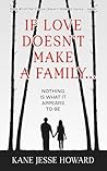 If Love Doesn't Make a Family...: Nothing is what it appears to be