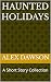 Haunted Holidays: A Short S...