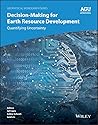 Decision-Making for Earth Resource Development: Quantifying Uncertainty (Geophysical Monograph Series)