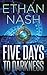 Five Days to Darkness by Ethan Nash