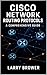 Cisco Network Routing Protocols by Larry Brower
