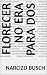 Florecer no era para dos (Spanish Edition)