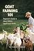 Goat Farming 101: A Beginne...