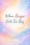 When Anger Gets T...