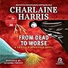 From Dead to Worse by Charlaine Harris