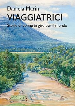 Viaggiatrici. Storie di donne in giro per il mondo (Paperback)