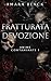 Fratturata Devozione: Un ro...