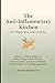 Anti-Inflammatory Kitchen for People Who Hate Cooking: Simple 15-Minute Recipes to Reduce Chronic Pain, Heal the Immune System, and Restore Mobility ... (Inflammation, Diet & Metabolic Stress)