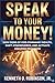 SPEAK TO YOUR MONEY! by Kenneth O. Robinson Jr.