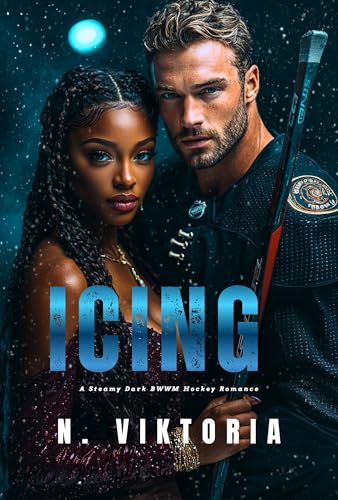 Icing: A Steamy Dark BWWM Interracial Multicultural Standalone Hockey Sports Romance Novel (ICE & OBSESSION)