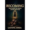 Becoming by Latoya Shea Becoming by Latoya Shea
