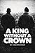 A King Without A Crown