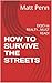 HOW TO SURVIVE THE STREETS:...