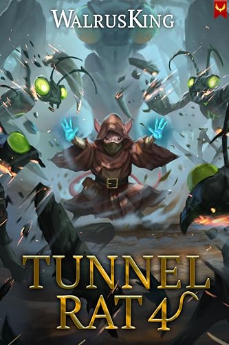 Tunnel Rat 4: A LitRPG Adventure (Kindle Edition)