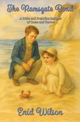 The Ramsgate Bond: A Pride and Prejudice Intrigue of Crabs and Yarrow (Kindle Edition)