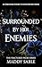 Surrounded by Her Enemies: ...