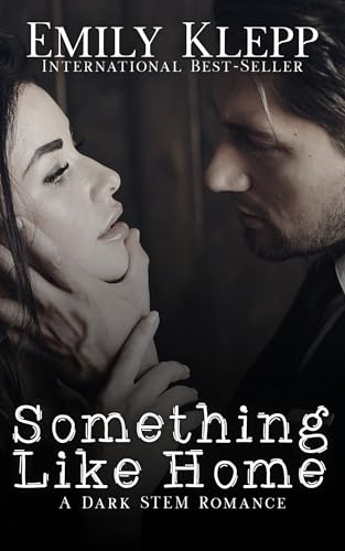 Something Like Home: A Dark STEM Romance (Kindle Edition)