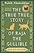 The True True Story of Raja the Gullible (and His Mother)