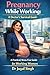 Pregnancy While Working by DR JUGAL SINGH