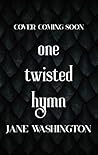 One Twisted Hymn by Jane Washington