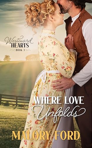 Where Love Unfolds: A Christian Cowboy Romance (Westward Hearts Book 3)