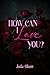 How Can I Love You by Jada Glaze