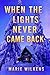 When the Lights Never Came Back: An EMP Post Apocalypse Prepper Survival Thriller