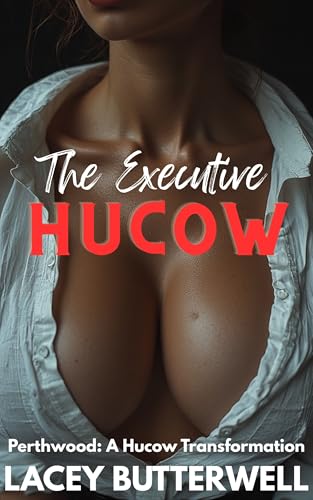 The Executive Hucow: Perthwood: A Hucow Transformation Book 1 (Kindle Edition)