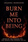 Burn Me Into Being