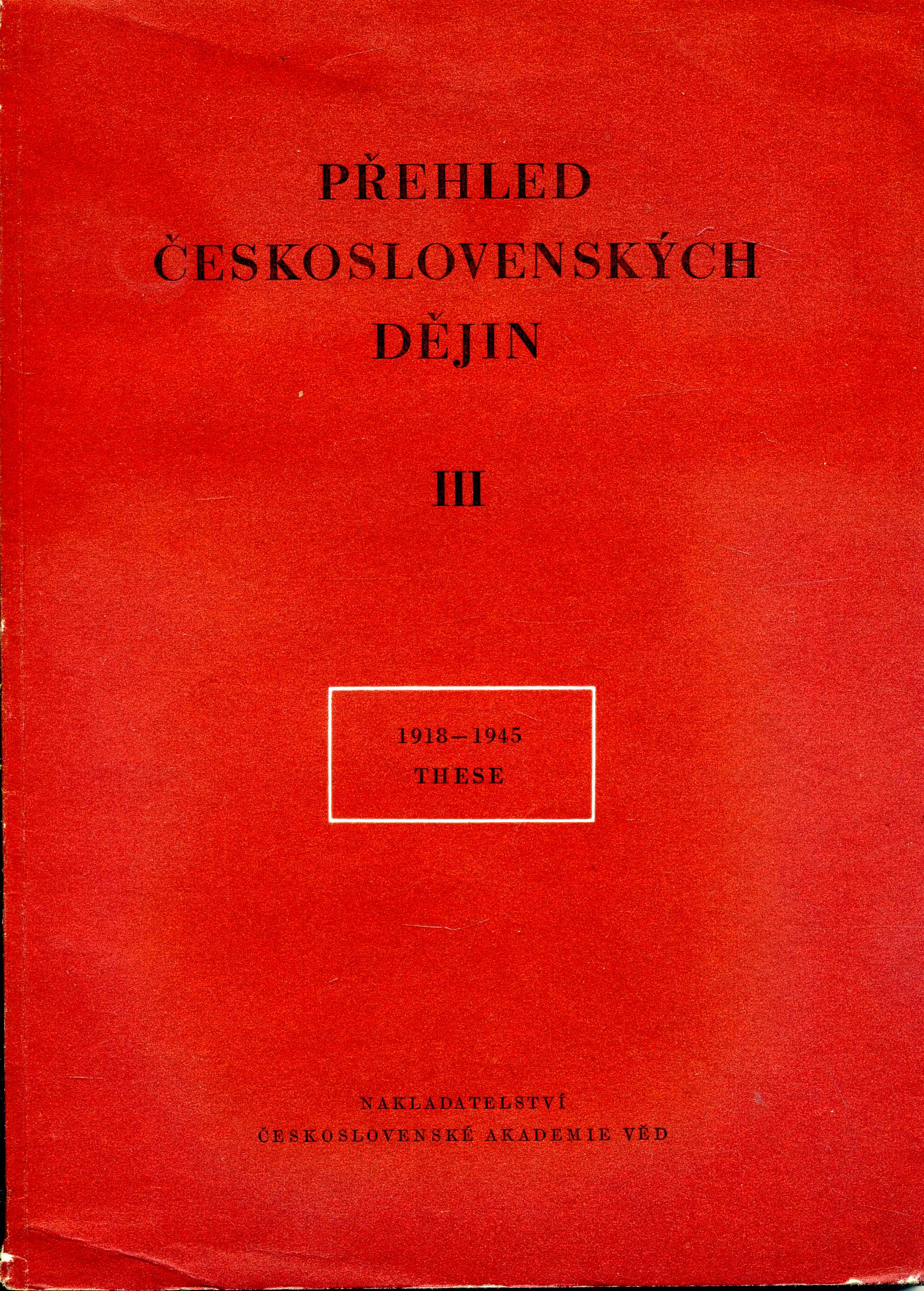 Přehled československých dějin. Díl III.: 1918 - 1945 These