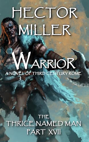 The Thrice Named Man XVII: Warrior (Kindle Edition)