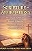 Scripture + Affirmations: Biblical Declarations for Anxiety, Waiting Seasons, Emotional Healing, and Daily Faith (Reset & Restore Series)