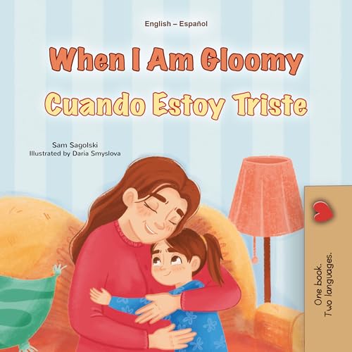 When I am Gloomy: English Spanish Bilingual Children's Book (English Spanish Bilingual Children's Book Collection) (Spanish Edition)