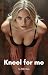 Kneel for Me: A Taboo Age G...
