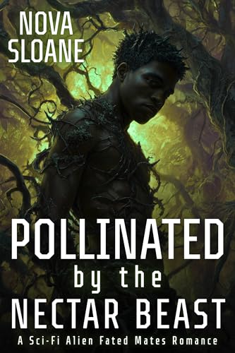 Pollinated By The Nectar Beast: A Sci-Fi Alien Fated Mates Romance (Kindle Edition)