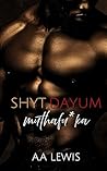 Shyt Dayum Muthafa*ka by A.A. Lewis