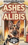 ASHES AND ALIBIS:...