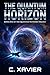 The Quantum Horizon by C Xavier