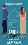Cake & Consequences