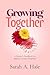 Growing Together by Sarah Hale