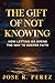 The Gift of Not Knowing: Ho...
