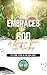 The Embraces of God: A Deep...