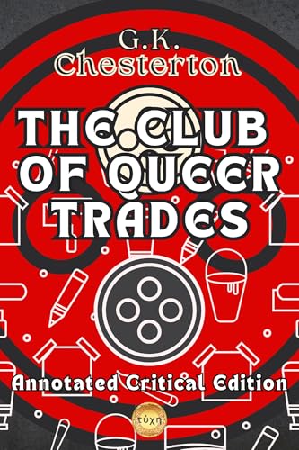 THE CLUB OF QUEER TRADES by G.K. Chesterton : Annotated Critical Edition