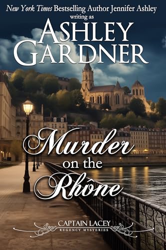 Murder on the Rhône (Captain Lacey Regency Mysteries Book 18)